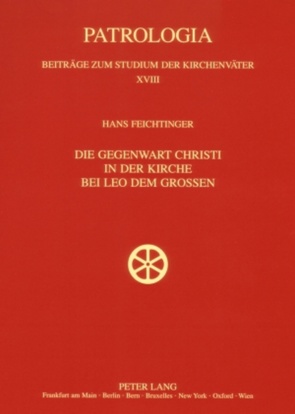 Die Gegenwart Christi in der Kirche bei Leo dem Großen von Feichtinger,  Hans