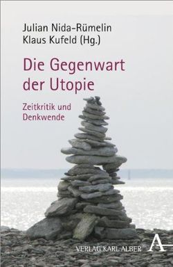 Die Gegenwart der Utopie von Bareis,  Ellen, Emcke,  Carolin, Göll,  Edgar, Hobsbawm,  Eric J, Karpenstein-Essbach,  Christa, Kermani,  Navid, Kreuzer,  Johann, Kufeld,  Klaus, Nida-Ruemelin,  Julian, Özmen,  Elif, Rosenbauer,  Hansjürgen, Schmidt,  Burghart, Sitter-Liver,  Beat, Vosskamp,  Wilhelm