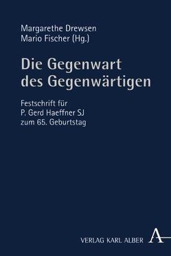 Die Gegenwart des Gegenwärtigen von Biser,  Eugen, Brague,  Rémi, Brejdak,  Jaromir, Brieskorn,  Norbert, Chantraine,  Georges, Csepregi,  Gábor, De Koninck,  Thomas, Drewsen,  Margarethe, Ehlen,  Peter, Figal,  Günter, Fischer,  Mario, Funiok,  Rüdiger, Goller,  Hans, Greisch,  Jean, Herrmann,  Friedrich-Wilhelm von, Kehl,  Medard, Keller,  Albert, Küster,  Friederike, Laube,  Johannes, Leppin,  Volker, Lies,  Lothar, Löser,  Werner, Marty,  Francois, Muck,  Otto, Neufeld,  Karl-Heinz, Neuner,  Peter, Nieder,  Ludwig, Ollig,  Hans-Ludwig, Ricken,  Friedo, Sala,  Giovanni B, Sattler,  Dorothea, Schaber,  Johannes, Schaeffler,  Richard, Scheele,  Paul-Werner, Schmidt,  Josef, Schneider,  Theodor, Schöndorf,  Harald, Sesboüé,  Bernard, Umlauf,  Václav, Valadier,  Paul, Vossenkuhl,  Wilhelm, Weis,  Kurt, Wenz,  Gunther