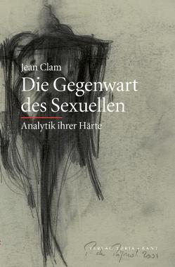 Die Gegenwart des Sexuellen von Clam,  Jean