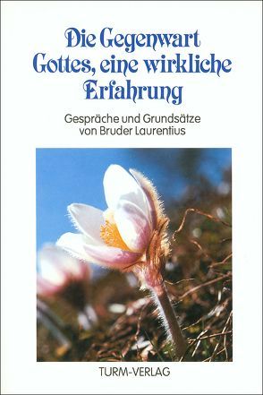 Die Gegenwart Gottes, eine wirkliche Erfahrung von Laurentius