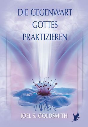 Die Gegenwart Gottes praktizieren von Goldsmith,  Joel S