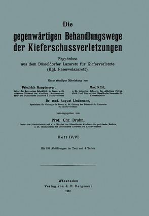 Die gegenwärtigen Behandlungswege der Kieferschussverletzungen von Bruhn,  Chr., Hautmeyer,  Friedrich, Kühl,  Max, Lindemann,  August