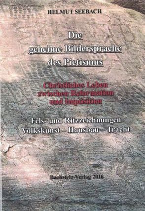 Die geheime Bildersprache des Pietismus. Christliches Leben zwischen Reformation und Inquisition. von Seebach,  Helmut