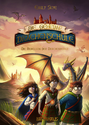 Die geheime Drachenschule – Die Rebellion der Drachenreiter von Nöldner,  Pascal, Skye,  Emily