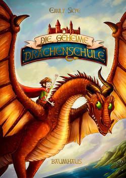 Die geheime Drachenschule von Nöldner,  Pascal, Skye,  Emily