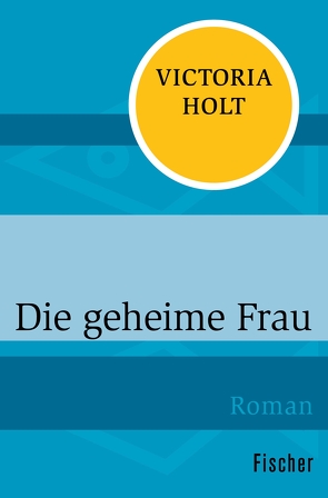 Die geheime Frau von Holt,  Victoria, Krausskopf,  Karin S.