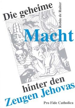 Die geheime Macht hinter den Zeugen Jehovas von Ruiter,  Robin de