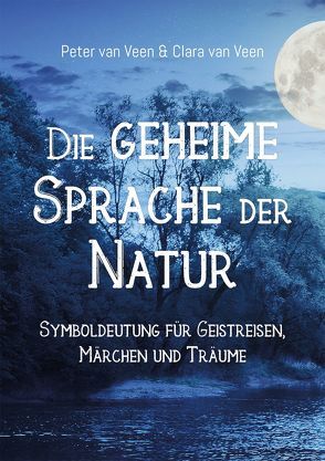 Die geheime Sprache der Natur von van Veen,  Clara, van Veen,  Peter