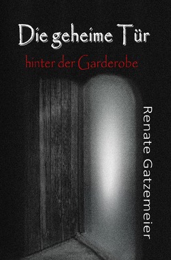 Die geheime Tür hinter der Garderobe von Gatzemeier,  Renate