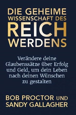 Die geheime Wissenschaft des Reichwerdens von Proctor,  Bob