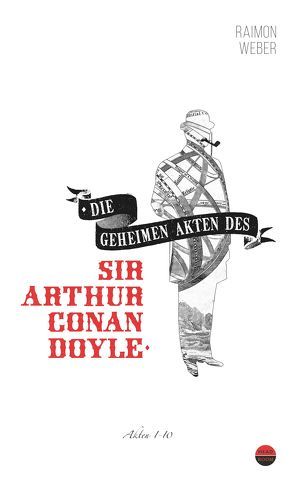 Die geheimen Akten des Sir Conan Doyle von Weber,  Raimon