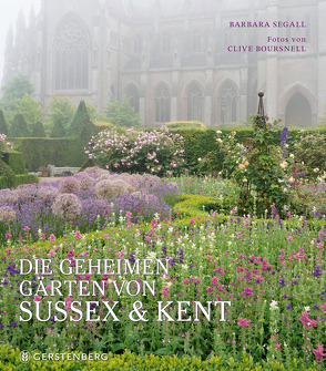 Die geheimen Gärten von Sussex und Kent von Albrecht,  Anke, Boursnell,  Clive, Garrett,  Fergus, Segall,  Barbara