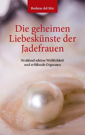 Die geheimen Liebeskünste der Jadefrauen von del Mar,  Bealuna