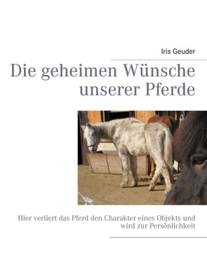 Die geheimen Wünsche unserer Pferde von Geuder,  Iris