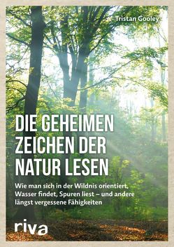 Die geheimen Zeichen der Natur lesen von Gooley,  Tristan, Panzacchi,  Cornelia