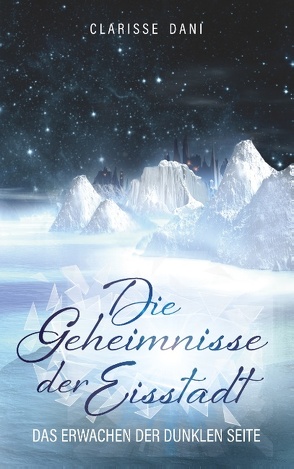 Die Geheimnisse der Eisstadt von Dani,  Clarisse