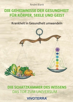 Die Geheimnisse der Gesundheit für Körper, Seele und Geist von Blank,  André