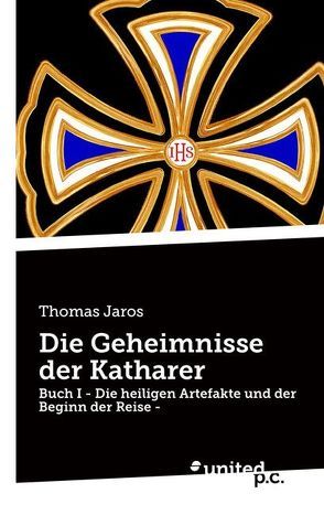 Die Geheimnisse der Katharer von Jaros,  Thomas