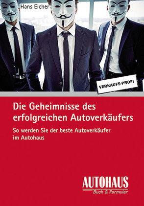 Die Geheimnisse des erfolgreichen Autoverkäufers von Eicher,  Hans