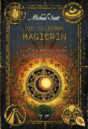 Die Geheimnisse des Nicholas Flamel – Die silberne Magierin von Höfker,  Ursula, Scott,  Michael