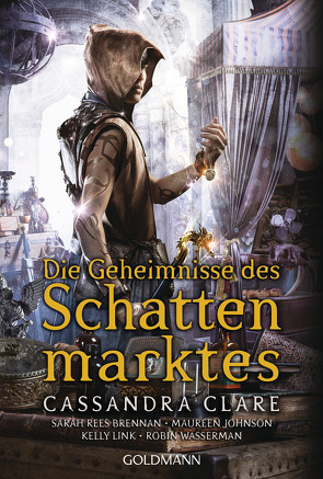 Die Geheimnisse des Schattenmarktes von Brennan,  Sarah Rees, Clare,  Cassandra, Fritz,  Franca, Johnson,  Maureen, Koop,  Heinrich, Link,  Kelly, Wasserman,  Robin