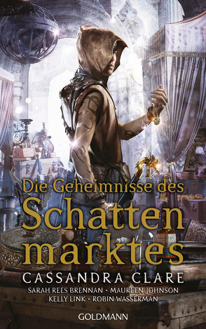 Die Geheimnisse des Schattenmarktes von Brennan,  Sarah Rees, Clare,  Cassandra, Fritz,  Franca, Johnson,  Maureen, Koop,  Heinrich, Link,  Kelly, Wasserman,  Robin