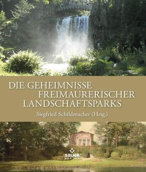 Die Geheimnisse freimaurerischer Landschaftsparks von Schildmacher,  Siegfried