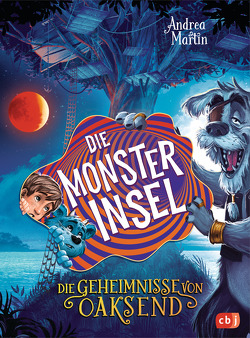 Die Geheimnisse von Oaksend – Die Monsterinsel von Martin,  Andrea, Meinzold,  Max