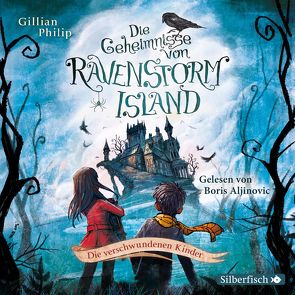 Die Geheimnisse von Ravenstorm Island 1: Die verschwundenen Kinder von Aljinovic,  Boris, Philip,  Gillian, Segerer,  Katrin