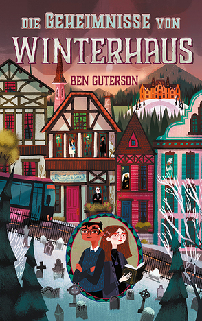 Die Geheimnisse von Winterhaus von Bristol,  Chloe, Ernst,  Alexandra, Guterson,  Ben