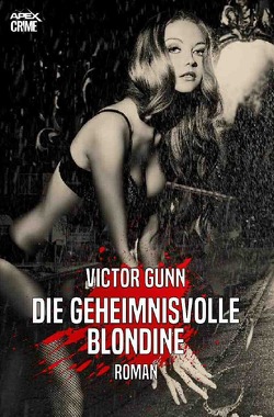 DIE GEHEIMNISVOLLE BLONDINE von Dörge,  Christian, Gunn,  Victor