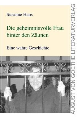 Die geheimnisvolle Frau hinter den Zäunen von Hans,  Susanne