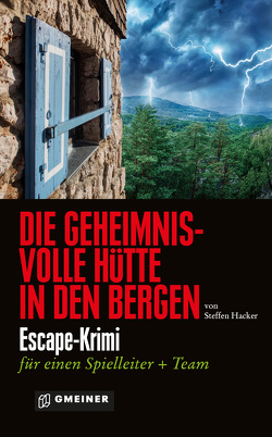 Die geheimnisvolle Hütte in den Bergen von Hacker,  Steffen