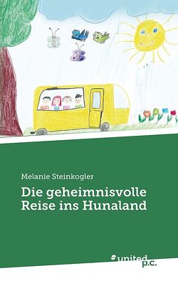 Die geheimnisvolle Reise ins Hunaland von Steinkogler,  Melanie