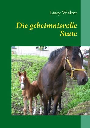 Die geheimnisvolle Stute von Welter,  Lissy, Welter,  Thomas