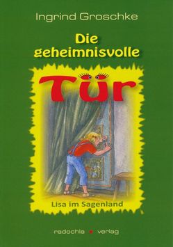 Die geheimnisvolle Tür von Groschke,  Ingrid