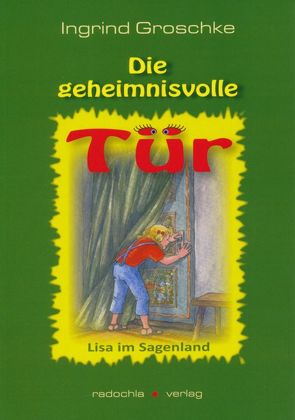 Die geheimnisvolle Tür von Groschke,  Ingrid