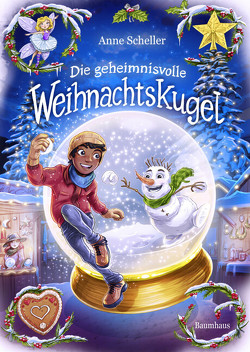 Die geheimnisvolle Weihnachtskugel von Grubing,  Timo, Scheller,  Anne