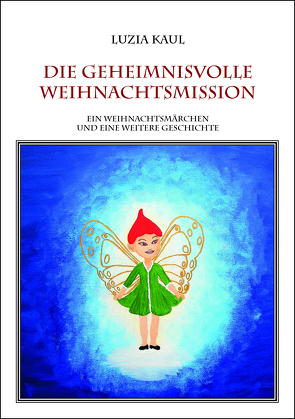 Die geheimnisvolle Weihnachtsmission von Kaul,  Luzia