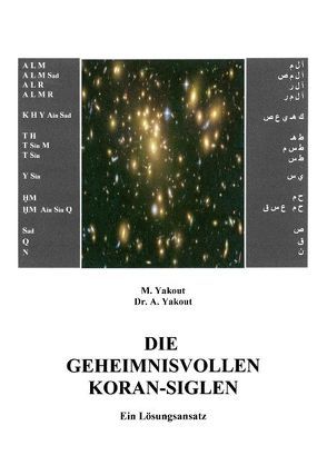 Die geheimnisvollen Koran-Siglen von Yakout,  A., Yakout,  M.