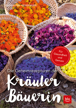 Die Geheimrezepturen der Kräuterbäuerin von Kranabetter,  Rosmarie, Weidenweber,  Christine