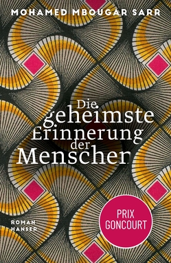 Die geheimste Erinnerung der Menschen von Fock,  Holger, Müller,  Sabine, Sarr,  Mohamed Mbougar