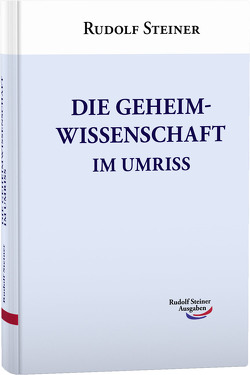 Die Geheimwissenschaft im Umriss von Steiner,  Rudolf