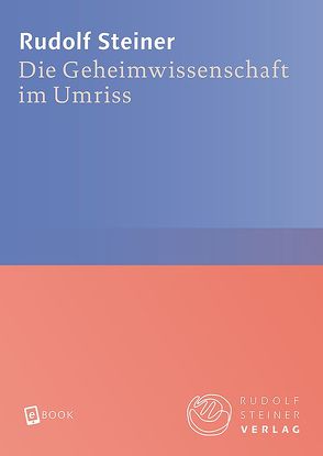 Die Geheimwissenschaft im Umriss von Steiner,  Rudolf