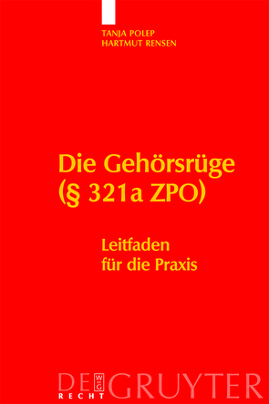 Die Gehörsrüge (§ 321a ZPO) von Polep,  Tanja, Rensen,  Hartmut