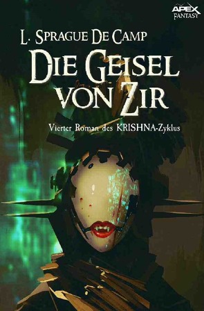 DIE GEISEL VON ZIR – Vierter Roman des KRISHNA-Zyklus von de Camp,  L. Spraque