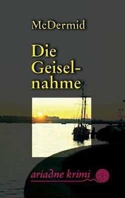 Die Geiselnahme von Finck,  Sonja, McDermid,  Val