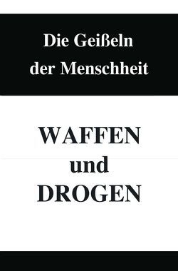 Die Geißeln der Menschheit – Waffen und Drogen von Rispoli,  Mirja