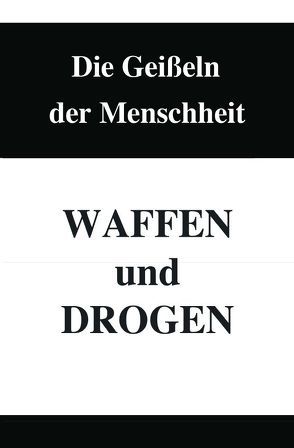 Die Geißeln der Menschheit – Waffen und Drogen von Rispoli,  Mirja